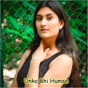 Unko Bhi Humse