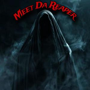 Meet da reaper (Explicit)