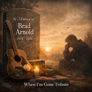 When I'm Gone (Unplugged Memorial Tribute)