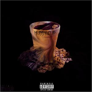 Muddy Cup (feat. Selfmade Cooly) [Explicit]