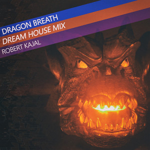 Dragon Breath (Dream House Mix)