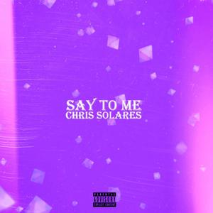 Say To Me (Explicit)