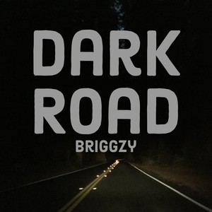 Briggzy - Dark Road