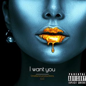 I WANT YOU (feat. MR MARCHINGBAND, CHOP & PHAROAH) [Explicit]