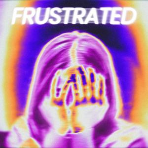 Frustrated (Explicit)