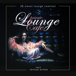 Private Lounge Cafe, Vol. 1 (25 Sweet Lounge Cookies)