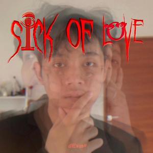 Sick Of Love