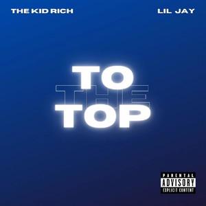 To The Top (feat. Lil' Jay) [Explicit]