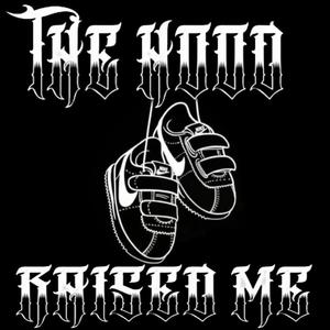 The Hood Raised Me (Explicit)