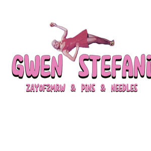 Gwen Stefani (feat. Pins&Needles) [Explicit]