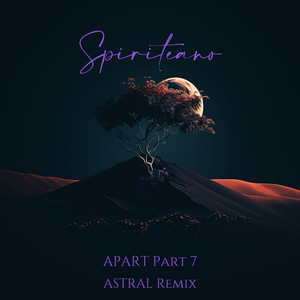 A-Part Part Seven (Astral Remix)