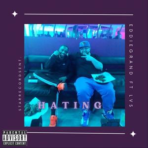 Hating(feat. Eddie Grand & LVS) (Explicit)