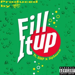 Fill It Up (feat. EMP & SipSauce) [Explicit]