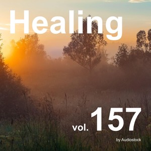 ヒーリング, Vol. 157 -Instrumental BGM- by Audiostock