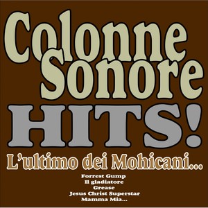 Colonne Sonore Hits! (L'ultimo dei Mohicani, Forrest Gump, Il gladiatore, Grease. Jesus Christ Superstar, Mamma Mia...)