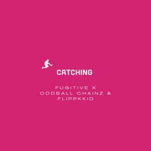 Catching (feat. Oddball Chainz & FlippKkid) [Explicit]