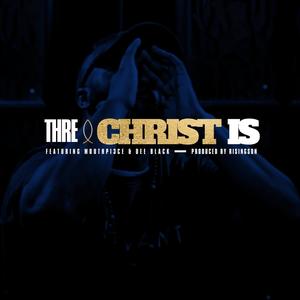 Christ Is (feat. Mouthpi3ce & Dee Black)