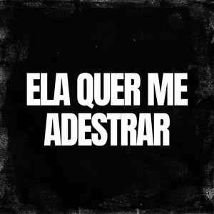 Ela Quer Me Adestrar (Explicit)
