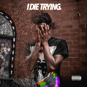 I DIE TRYING (Explicit)