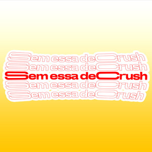 Sem Essa de Crush (Explicit)