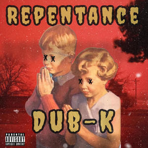 Repentance (feat. Ozmosis Luna, Nick Luna, MKG! & Kenny EL) [Explicit]