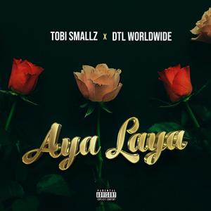 Aya Laya (feat. DTL WorLDWIDE)