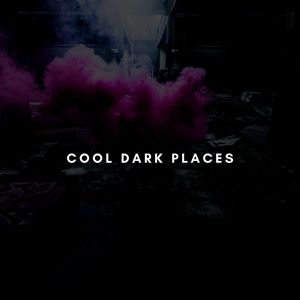 Cool Dark Places