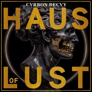Haus of Lust (She Takes What She Needs)