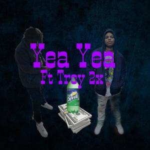 Yea Yea (feat. Trey 2x) [Explicit]