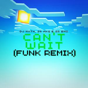CAN'T WAIT (FUNK) (feat. Sr MKG & Sr BMO)