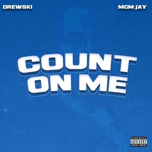 Count On Me (feat. MCM Jay) (Explicit)