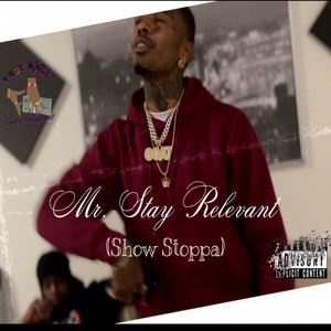 Mr. Stay Relevant (Show Stoppa) [Explicit]