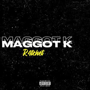 Maggot K (Explicit)