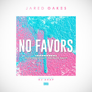 No Favors (feat. AshleySmashlaay & Rachelle Maust) [Explicit]