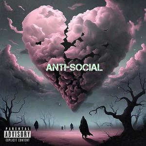 Anti-Social (feat. SnorLax) [Explicit]