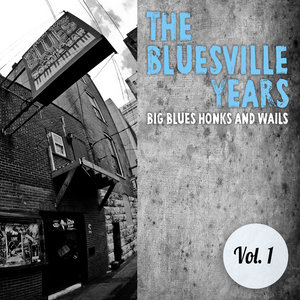 The Bluesville Years, Vol. 1: Big Blues Honks and Wails