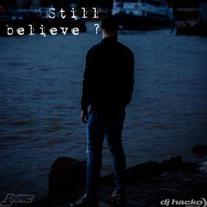Still Believe ? (feat. Dj Hacko) [Explicit]