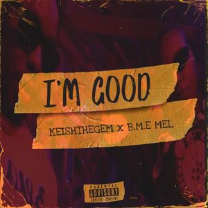 I'M GOOD (feat. B.M.E MEL) (Explicit)