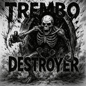 TREMBO DESTROYER (ULTRA SLOWED)