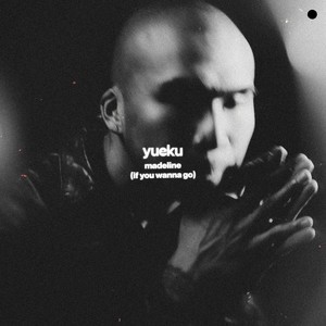 Madeline (If You Wanna Go)