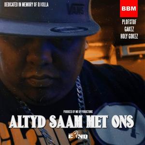 Altyd saam met ons (Plofstof, Gakes, Holy Gokez) (feat. HOLY GOKES, PLOFSTOF & MR DIY) (Radio Edit|Explicit)