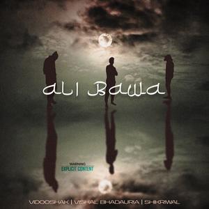 Ali Bawa (feat. Vishal Bhadauria & Shikriwal) (Explicit)