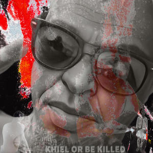 Khiel Or Be Killed (Explicit)