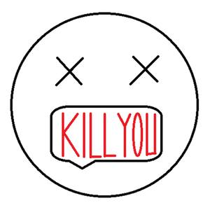 Kill You