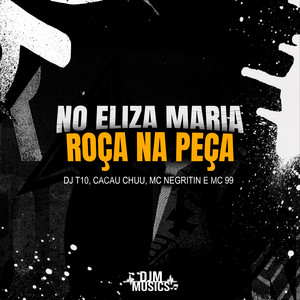No Eliza Maria Roça na Peça (Explicit)