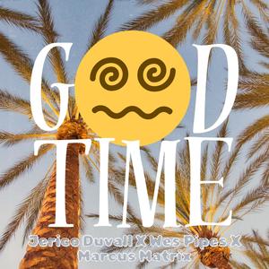 Good time (feat. Wes Pipes & Marcus Matrix) [Explicit]