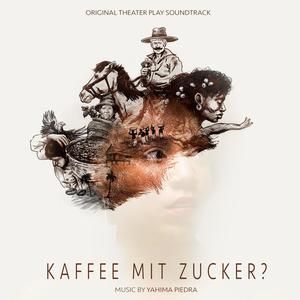 Kaffee mit Zucker? (Original Theater Play Soundtrack)