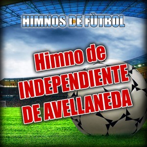 Himnos de Fùtbol Present World Band (Himno de Independiente de Avellaneda)