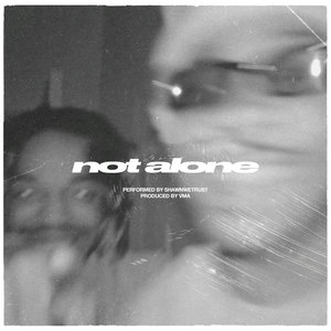 not alone (Explicit)