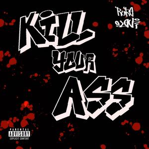 Kill Your Ass (feat. Rura) [Explicit]